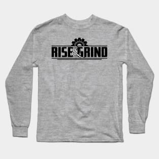 Rise & Grind Long Sleeve T-Shirt